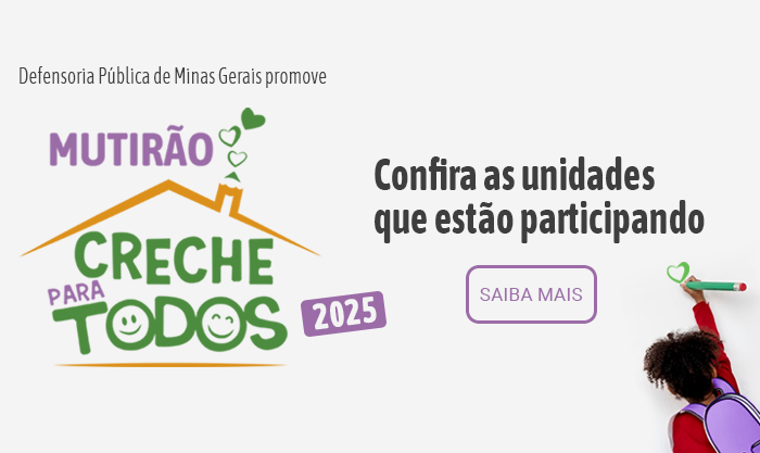 Defensoria Pública de Minas abre no próximo dia 27 as inscrições para a edição 2025 do Mutirão Creche para Todos 1
