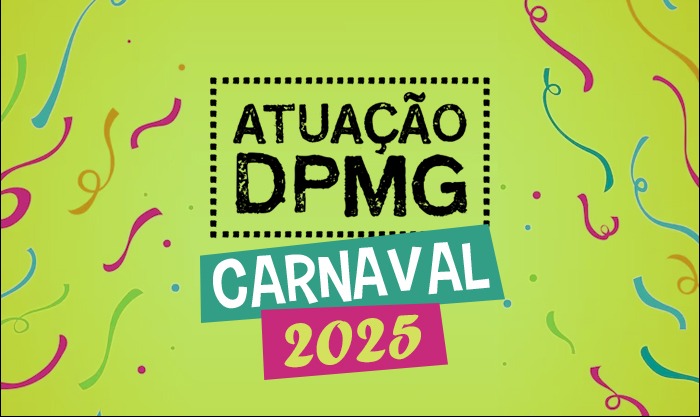 Carnaval 2025: DPMG articula ações de prevenção à importunação sexual, violações de direitos e violência de gênero 1