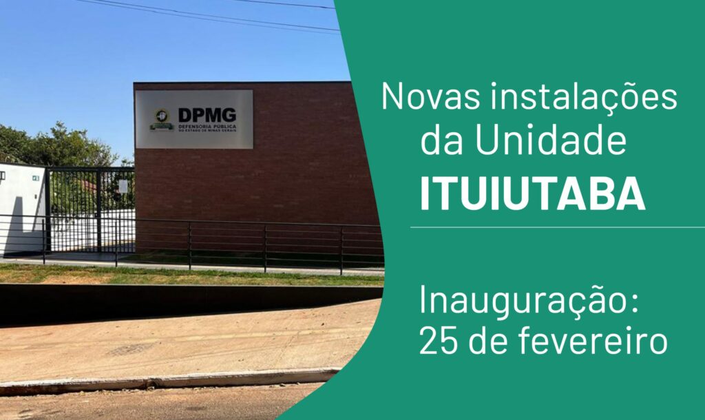Defensoria Pública inaugura novas instalações da Unidade de Ituiutaba no dia 25 de fevereiro   1