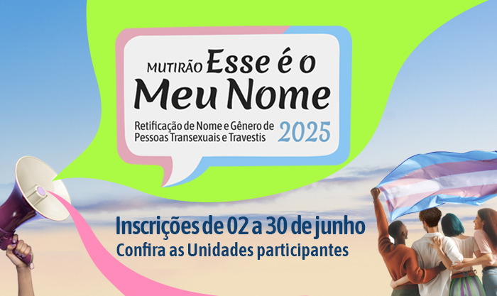 DPMG promove nova edição do ‘Mutirão Esse é o Meu Nome’ para retificação de nome e gênero de pessoas transexuais e travestis em 19 Unidades  1